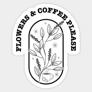 Flowers And Coffee Please Sticker